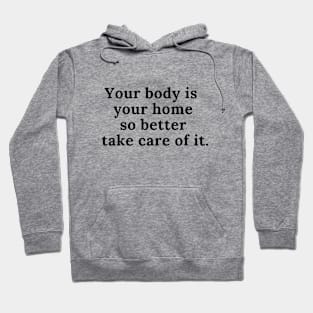 Your body is your home. Hoodie